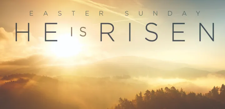 Easter Sunday - He is Risen